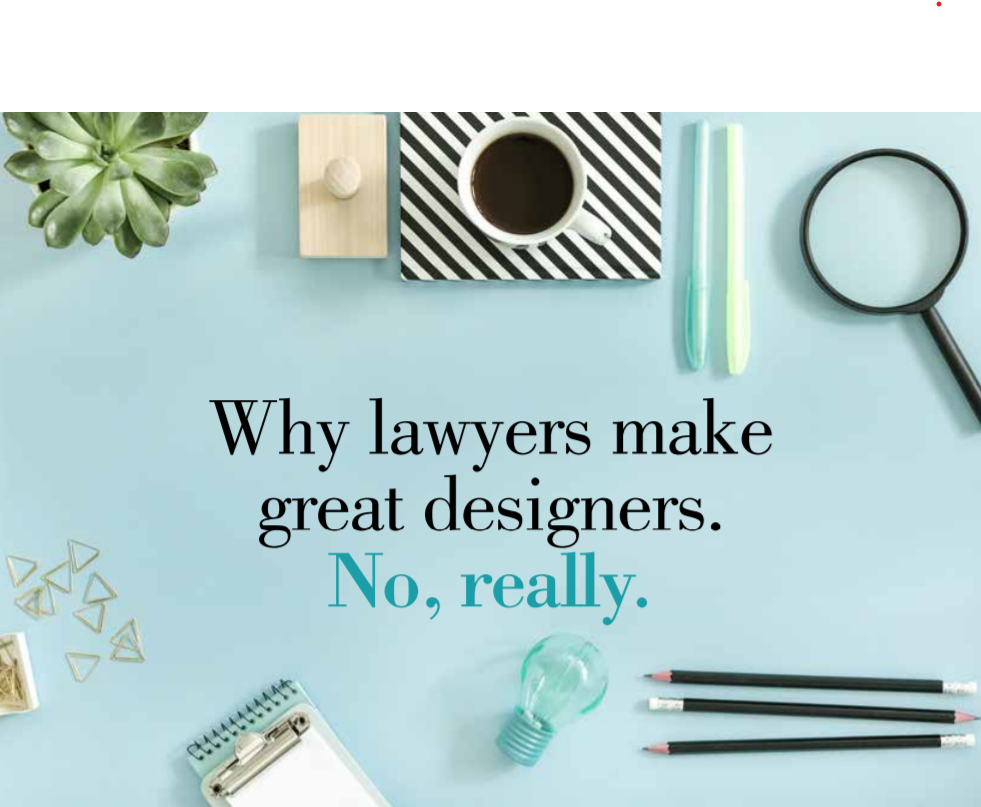 Why lawyers make great designers. No, really.