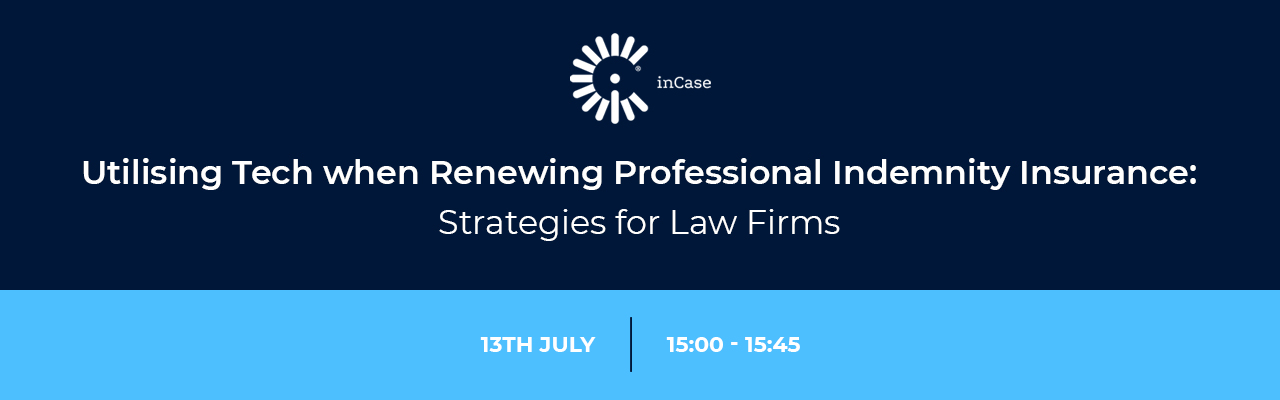inCase Webinar: Utilising Tech when Renewing Professional Indemnity Insurance: Strategies for Law Firms